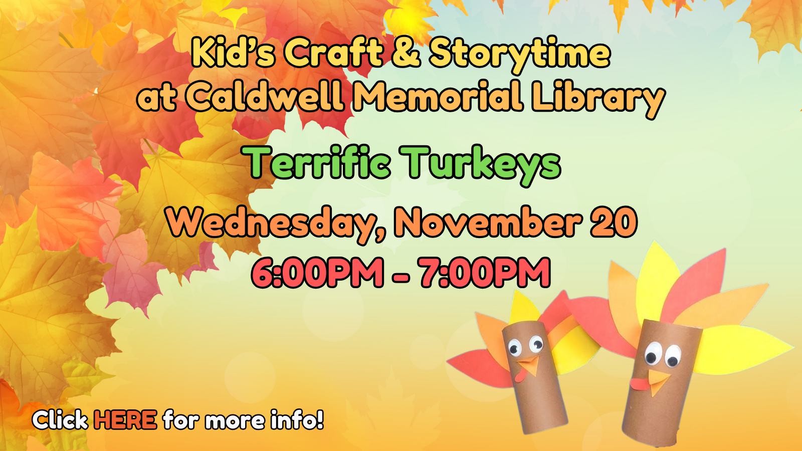 "Gobble gobble gobble gobble!" (That's turkey for 'go to Caldwell Memorial Library for a fun craft & storytime!')